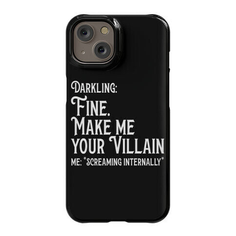 Make Me Your Villain Phone Case